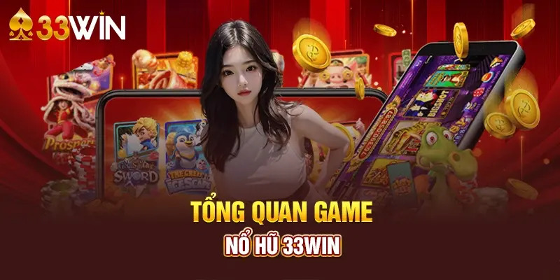 Các tựa game có tại Nổ Hũ 33Win